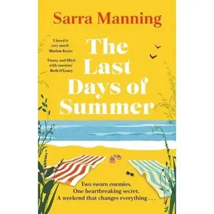 USED-The Last Days of Summer: The emotional, funny, spicy and romantic new enemies-to-lovers rom-com for 2025 that will make you wish for a long British summer seaside weekend by Sarra Manning (Hardcover)