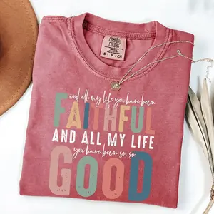 Comfort Colors All My Life You Have Been Faithful TShirt, Bible Verse T-Shirt, Jesus Lovers Gift, Religious T-Shirt, Goodness Of God Tee
