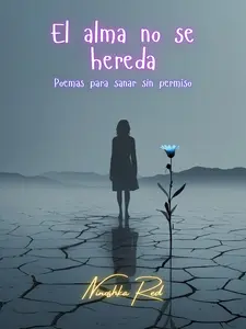 El alma no se hereda: Poemas para sanar sin permiso / Ninoshka Red/ Poems to heal without permission