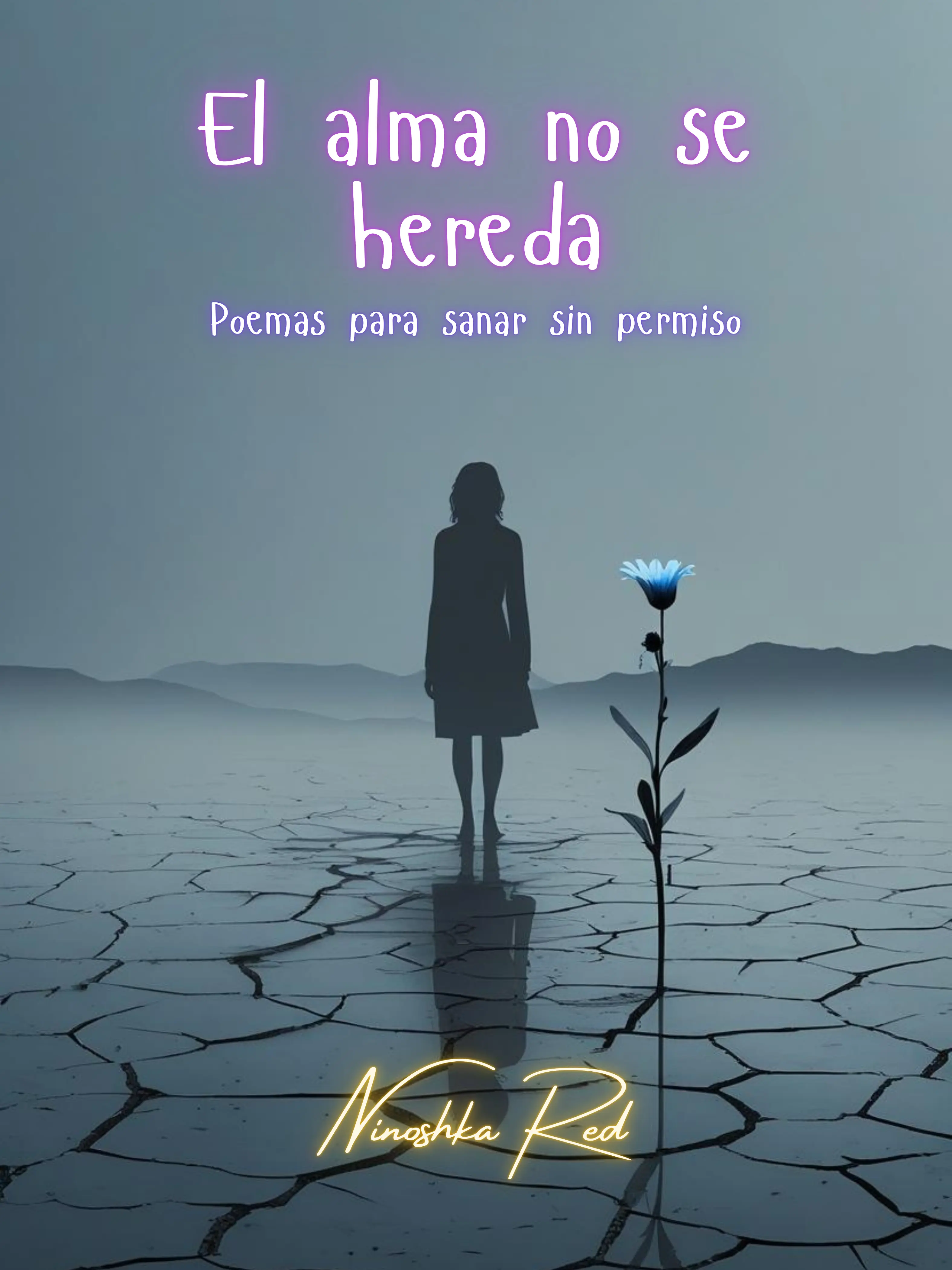 El alma no se hereda: libro de Poemas para sanar sin permiso / Ninoshka Red/ Poems to heal
