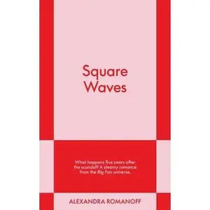 Square Waves: An 831 Stories Romance -- Alexandra Romanoff - Paperback