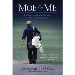 USED-Moe and Me: Encounters with Moe Norman, Golf's Mysterious Genius by Rubenstein, Lorne (Paperback)