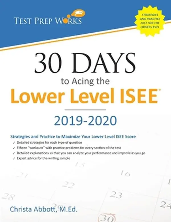 USED Book - 30 Days to Acing the Lower Level ISEE: Strategies and Practice for Maximizing Your Lower Level ISEE Score by Abbott M. Ed, Christa B. (Paperback) - english