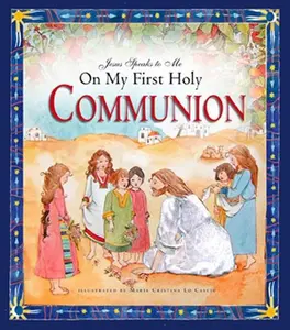 Jesus Speaks to Me on My First Holy Communion -- Angela M. Burrin - Hardcover