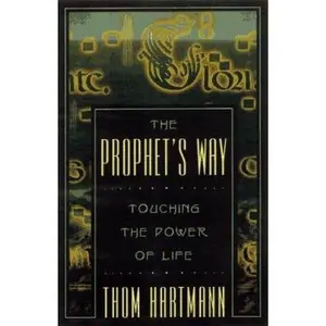 USED-The Prophet's Way: Touching the Power of Life by Thom Hartmann (Paperback)