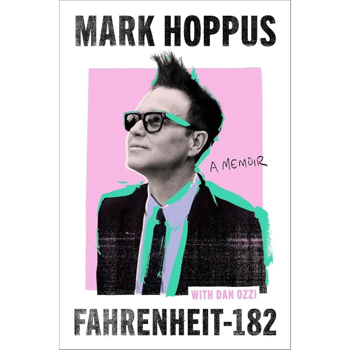Fahrenheit-182: A Humorous and Inspirational Memoir by Mark Hoppus of Blink-182, Uncover the Life of a Musician Who Never Gave Up Hardcover – April 8, 2025