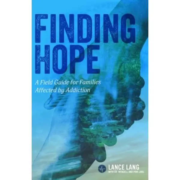 USED-Finding Hope: A Field Guide for Families Affected by Addiction by Lance Lang (Paperback)