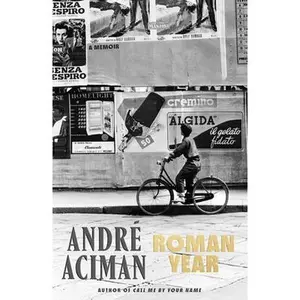 Roman Year: A Memoir -- André Aciman, Hardcover