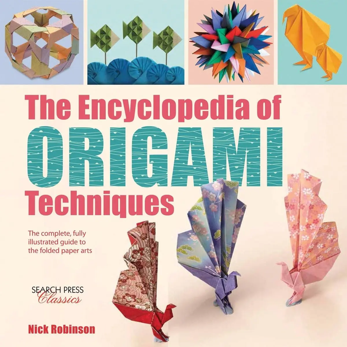 The Encyclopedia of Origami Techniques: The complete, fully illustrated guide to the folded paper arts Paperback – Illustrated, November 21, 2016