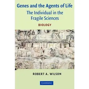 USED-Genes and the Agents of Life: The Individual in the Fragile Sciences Biology by Wilson, Robert A. (Paperback)