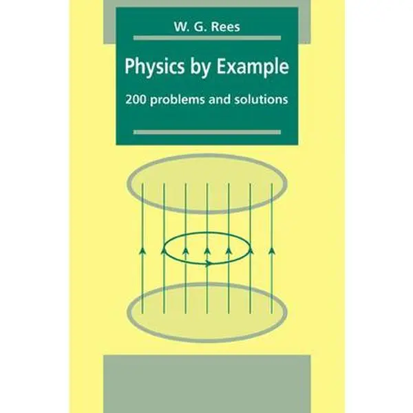Used Paperback Textbook - "Physics by Example: 200 Problems and Solutions" by W. G. Rees (English) - School Educational Supply for Quantum, Optics, Mechanics, Circuits, Electromagnetism Learning