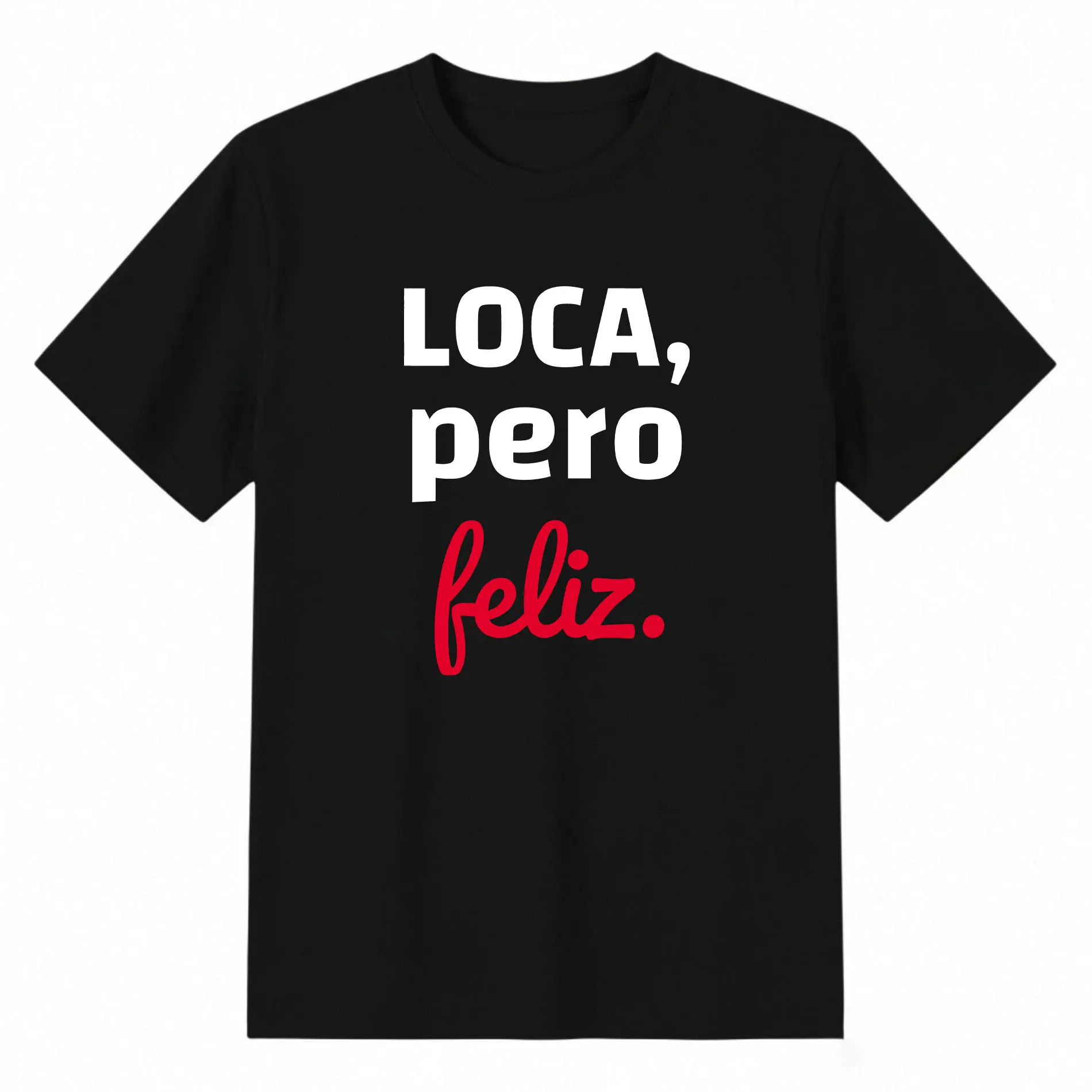 Unisex LOCA, but Crazy. Crazy but Happy Funny Spanish Spanglish Crazy girl T-Shirt