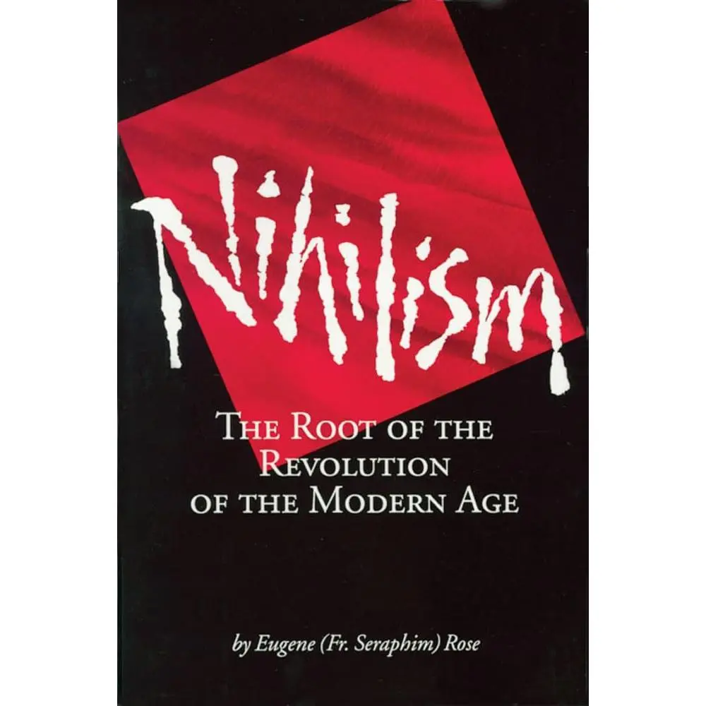 Nihilism: The Root of the Revolution of the Modern Age