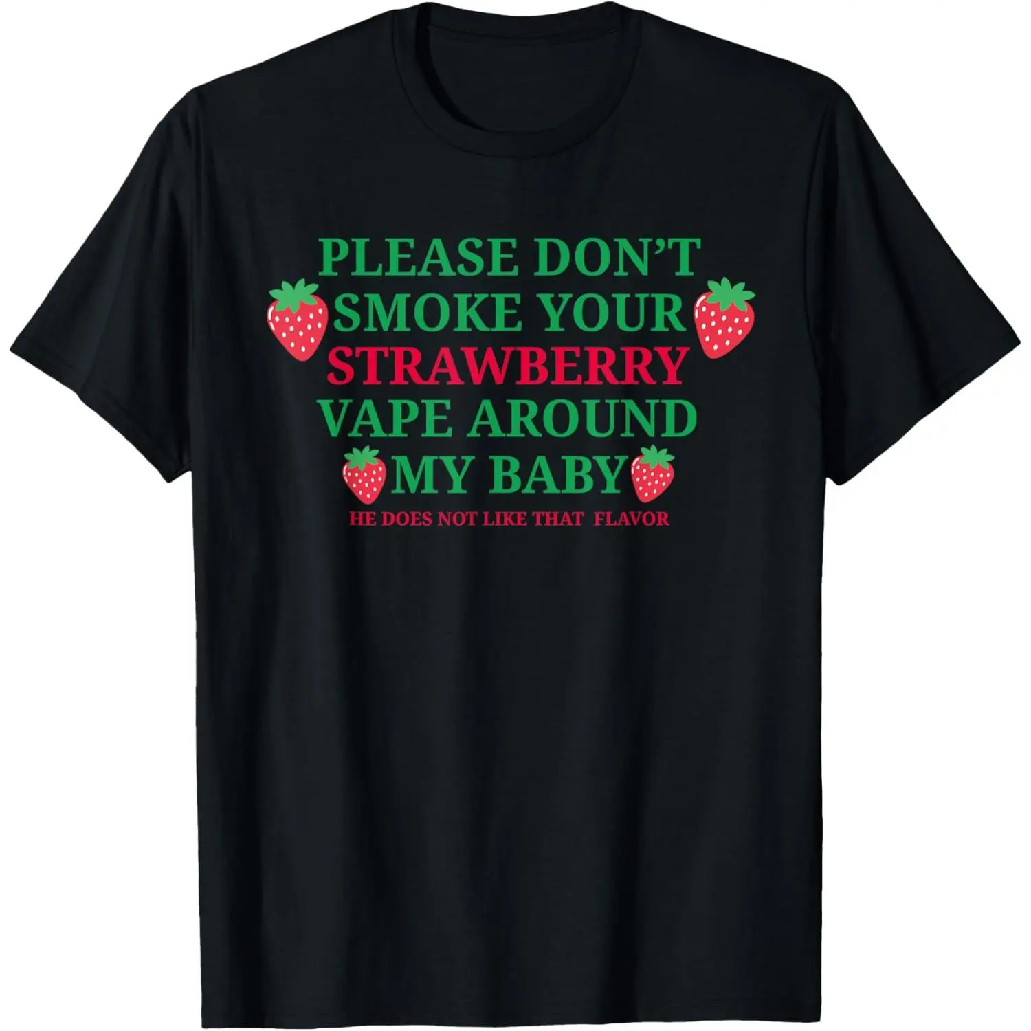 Women's 100% Cotton Shortsleeve Round Neck Tshirt - Soft, Comfortable, Breathable Lightweight Casual Clothes with Fabric and "Please Don't Smoke Your Strawberry Vape Around My Baby" Graphic
