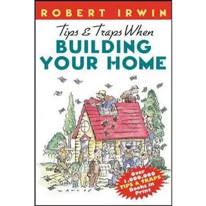 USED-Tips & Traps When Building Your Home by Robert Irwin (Paperback)