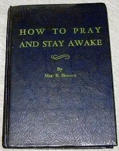 USED-How To Pray and Stay Awake by Max B. Skousen (Hardcover)