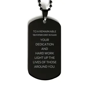 Remarkable Transportation Manager Gifts, Your dedication and hard work, Inspirational Birthday Christmas Unique Black Dog Tag For Transportation Manager, Coworkers, Men, Women, Friends