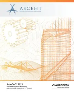 USED-AutoCAD 2023: 3D Drawing and Modeling (Mixed Units): Autodesk Authorized Publisher by Ascent - Center for Technical Knowledge (Paperback)