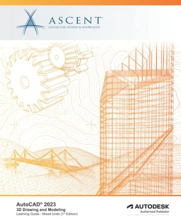 USED-AutoCAD 2023: 3D Drawing and Modeling (Mixed Units): Autodesk Authorized Publisher by Ascent - Center for Technical Knowledge (Paperback)