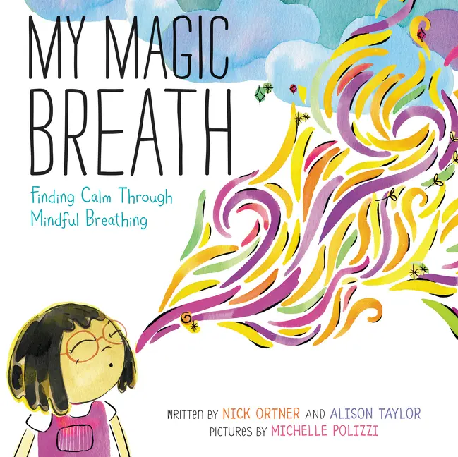 My Magic Breath: Finding Calm Through Mindful Breathing by Nick Ortner||Nick Ortner||Alison Taylor||Michelle Polizzi [Hardback Book]