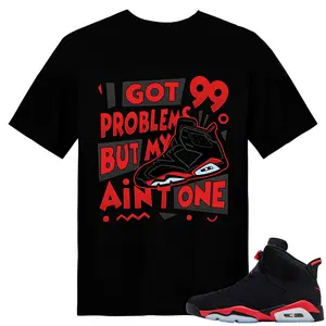 Unisex T-shirt To Match Sneakers Jordan 6 Reverse Infrared - 99-Problems. 100% Cotton for Casual Wear. Comfortable Summer Unisex T-Shirt to match Jordan Sneaker. Streetwear Style. urban outfitters