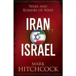USED-Iran and Israel: Wars and Rumors of Wars by Mark Hitchcock (Paperback)