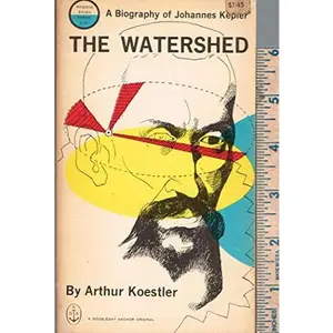 USED-The Watershed: A Biography of Johannes Kepler (A Doubleday Anchor Original) by Arthur Koestler (Author) (Unknown)