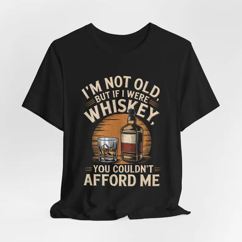 Whiskey Humor T-Shirt, Funny Whiskey Tee, Unisex Short Sleeve Shirt, Gift for Whiskey Lovers, Birthday Gift, Casual Wear, I'm Not Old but