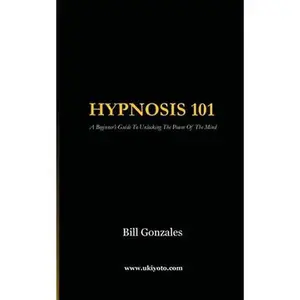 Hypnosis 101 -- Bill Gonzales, Paperback
