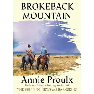 Brokeback Mountain: Now a Major Motion Picture -- Annie Proulx - Hardcover