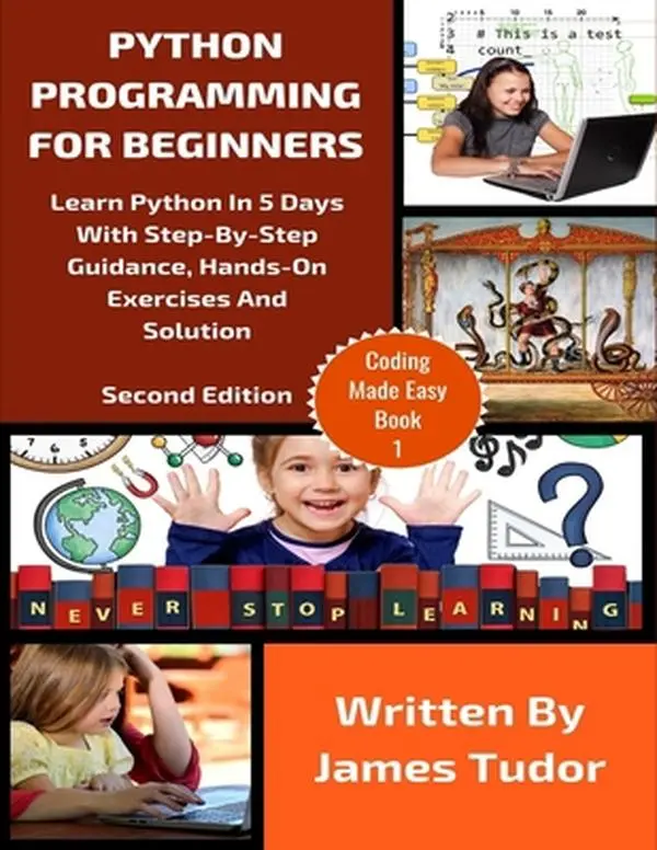 USED Book - Python Programming For Beginners: Learn Python In 5 Days with Step-By-Step Guidance, Hands-On Exercises And Solution by Tudor, James (Paperback) - english