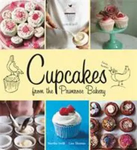 USED-Cupcakes from the Primrose Bakery by Martha Swift and Lisa Thomas (Hardcover)