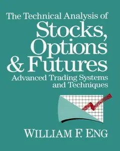 USED-The Technical Analysis of Stocks, Options and Futures: Advanced Trading Systems and Techniques by William F. Eng (Hardcover)