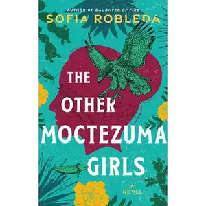 The Other Moctezuma Girls -- Sofia Robleda, Paperback