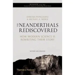USED-The Neanderthals Rediscovered: How Modern Science Is Rewriting Their Story by Papagianni, Dimitra (Paperback)