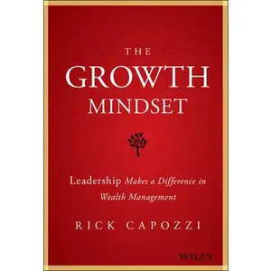 USED-The Growth Mindset: Leadership Makes a Difference in Wealth Management by Capozzi, Rick (Hardcover)