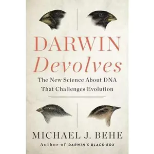 USED-Darwin Devolves: The New Science about DNA That Challenges Evolution by Behe, Michael J. (Hardcover)