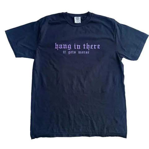 T-shirt Hang In There It Gets Worse Embroidered Comfort Color TEE, Alt Fashion, Alternative Casual Style