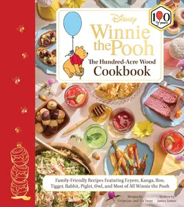 Disney: Winnie the Pooh: The Hundred-Acre Wood Cookbook: Family-Friendly Recipes Featuring Eeyore, Kanga, Roo, Tigger, Rabbit, Piglet, Owl, and  o -- Vivian Jao - Hardcover