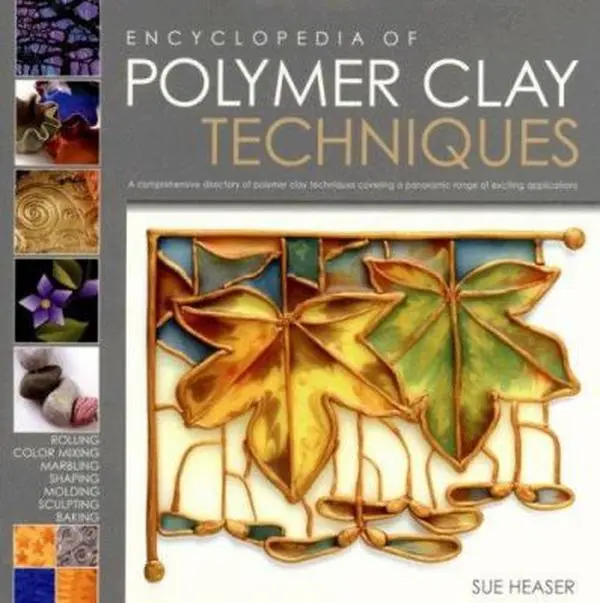 USED Book - The Encyclopedia of Polymer Clay Techniques: A Comprehensive Directory of Polymer Clay Techniques Covering a Panoramic Range of Exciting Applications by Sue Heaser (Hardcover) - english
