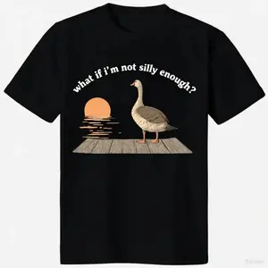 Funny Goose T-Shirt Duck Shirt What If I'm Silly Enough Meme T-shirt Gift Idea Trending Tee Tshirt Bird Nerd Animal Graphic Memes Casual Cotton Menswear Black Classic Outfits White Top Collar Fitted Crewneck Short Sleeve Streetwear