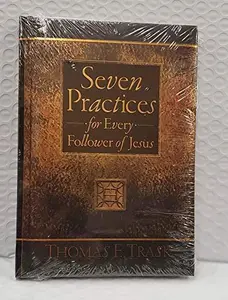 USED-Seven Practices for Every Follower of Jesus by Trask, Thomas E. with Hurst, Randy (Hardcover)