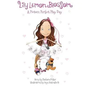 USED-Lily Lemon Blossom A Picture Perfect Play Day (Lily Lemon Blossom Books) by Barbara Miller (Paperback)