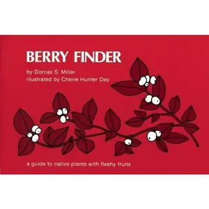 USED-Berry Finder: A Guide to Native Plants with Fleshy Fruits for Eastern North America by Dorcas S. Miller (Paperback)