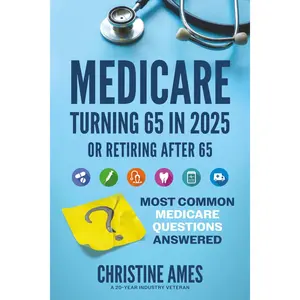 MEDICARE TURNING 65 IN 2025: MOST COMMON MEDICARE QUESTIONS ANSWERED