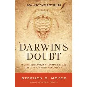 Darwin's Doubt: The Explosive Origin of Animal Life and the Case for Intelligent Design by Stephen C. Meyer [Paperback Book]
