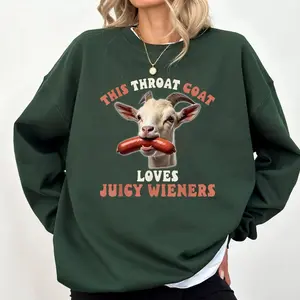 funny throat goat swallows juicy wieners inappropriate adult Sweatshirt