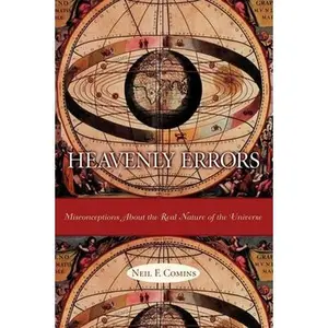 USED-Heavenly Errors: Misconceptions about the Real Nature of the Universe by Comins, Neil (Hardcover)