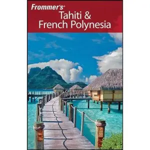 USED-Frommer's Tahiti & French Polynesia (Frommer's Complete Guides) by Bill Goodwin (Paperback)