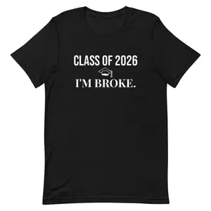 Class of 2026 “I’m Broke” Graduation Tee
